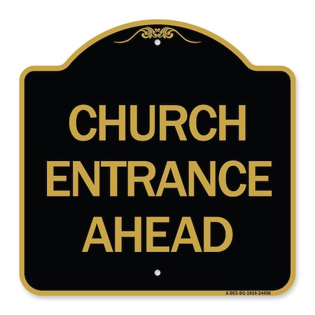 Signmission Designer Series Sign-Church Entrance Ahead, Black & Gold Aluminum Sign, 18" H, BG-1818-24458 A-DES-BG-1818-24458